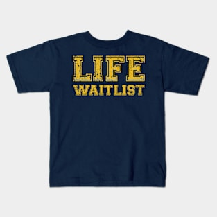 Life Waitlist Kids T-Shirt